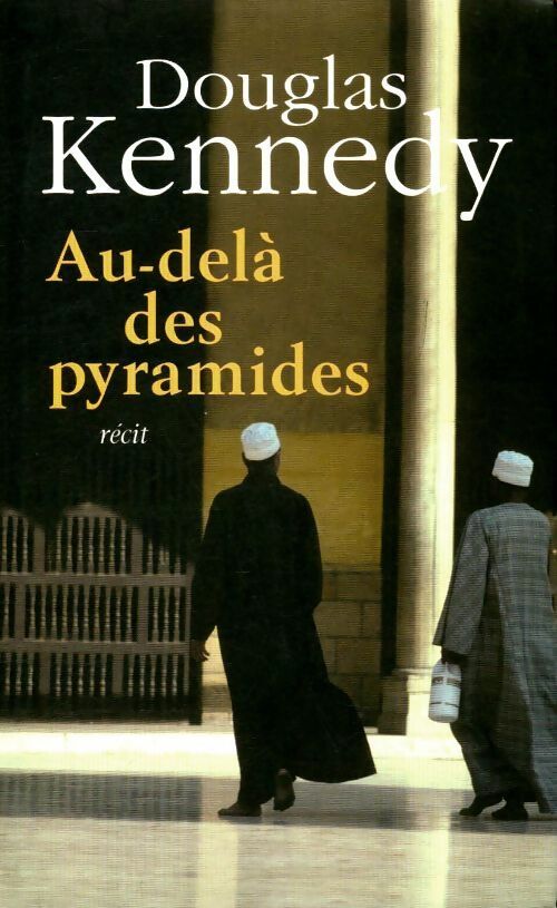 Livrenpoche : Au-delà des pyramides - Douglas Kennedy - Livre