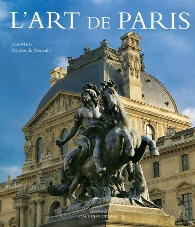 Livrenpoche : L'art de Paris - Jean-Marie Pérouse de Montclos - Livre