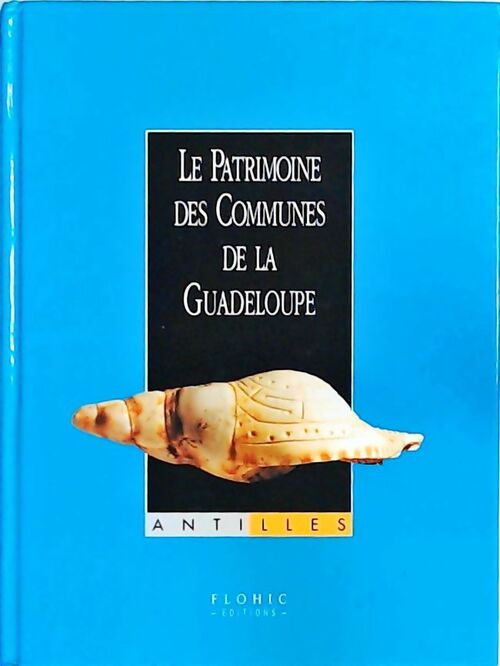 Le patrimoine des communes de la Guadeloupe - Antilles - Raphaële Vidaling - Livre