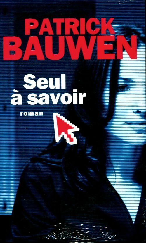 Livrenpoche : Seul à savoir - Patrick Bauwen - Livre