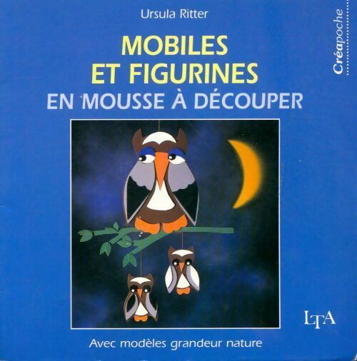 Livrenpoche : Mobiles et figurines en mousse à découper - U Ritter - Livre