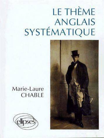 Livrenpoche : Le thème anglais systématique - Marie-Laure Chable - Livre