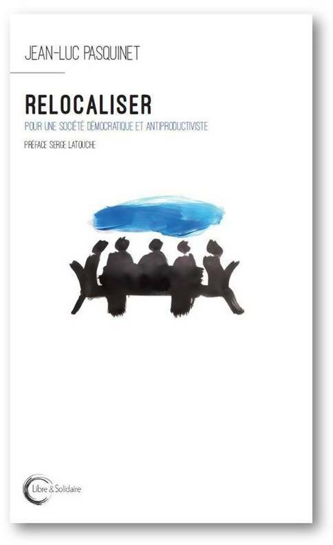 Livrenpoche : Relocaliser. Pour une société démocratique et antiproductiviste - Jean-Luc Pasquinet - Livre