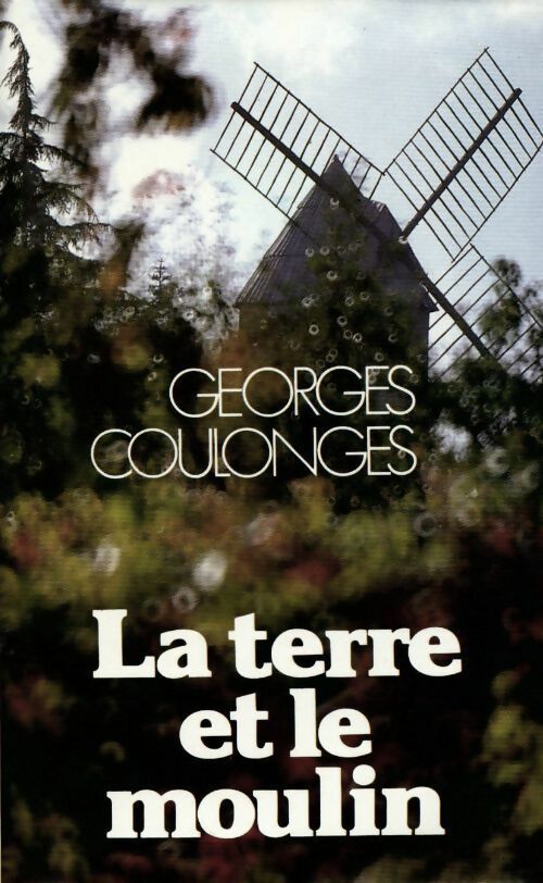 Livrenpoche : La terre et le moulin - Georges Coulonges - Livre