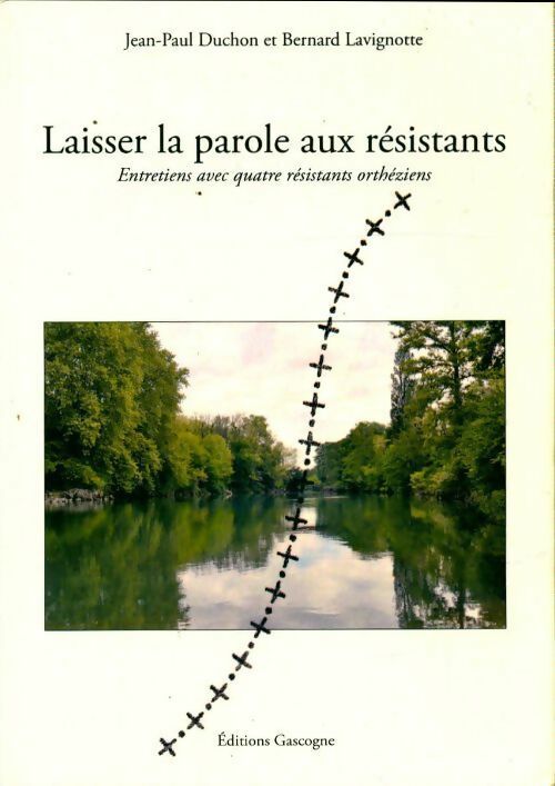 Livrenpoche : Laisser la parole aux résistants : Entretiens avec quatre résistants othéziens - Jean-Paul Duchon - Livre