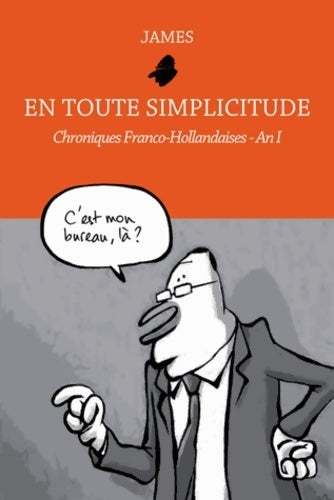 Livrenpoche : En toute simplicitude. Chroniques franco-hollandaises an I - James - Livre