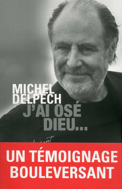 Livrenpoche : J'ai osé Dieu - Michel Delpech - Livre