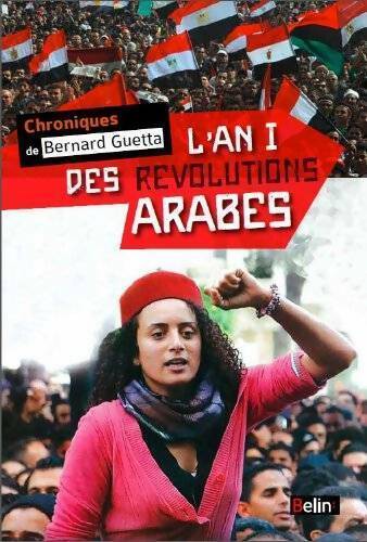 Livrenpoche : L'an I des révolutions arabes (décembre 2010 - janvier 2012) - Bernard Guetta - Livre