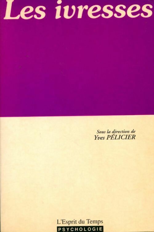 Livrenpoche : Les ivresses - Yves Pélicier - Livre