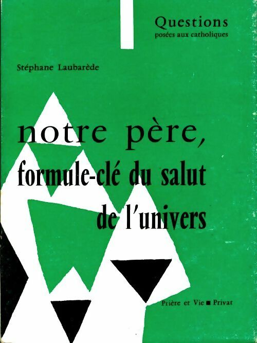 Livrenpoche : Notre père, formule-clé du salut de l'univers - Stéphane Laubarede - Livre