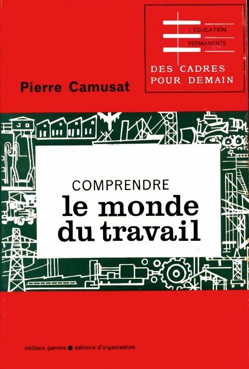 Livrenpoche : Comprendre le monde du travail - Pierre Camusat - Livre
