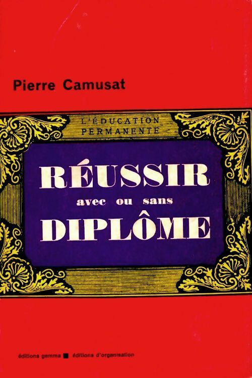 Livrenpoche : Réussir avec ou sans diplôme - Pierre Camusat - Livre