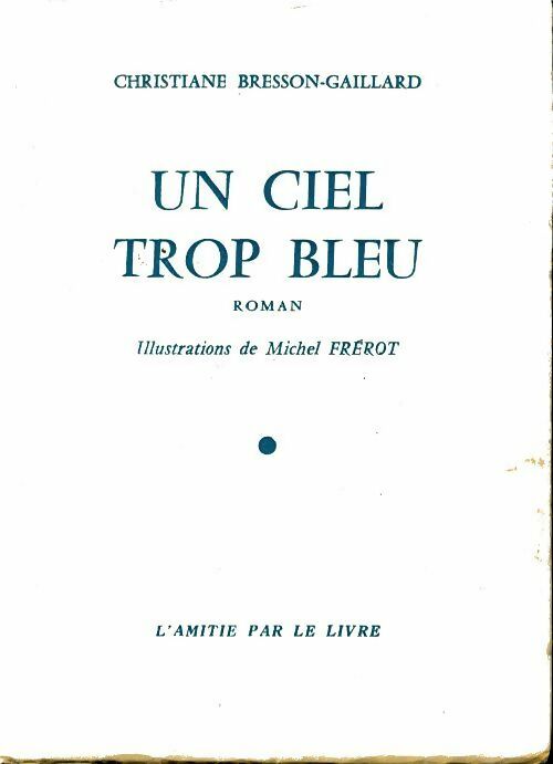 Livrenpoche : Un ciel trop bleu - Christiane Bresson-Gaillard - Livre