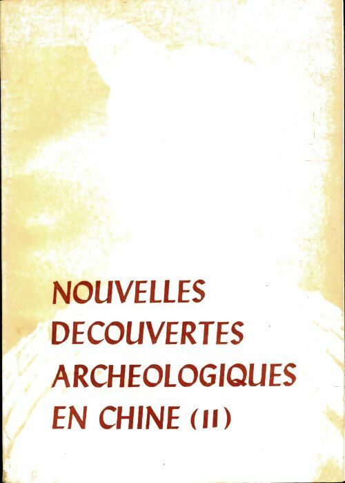 Livrenpoche : Nouvelles découvertes archéologiques en Chines - Collectif - Livre