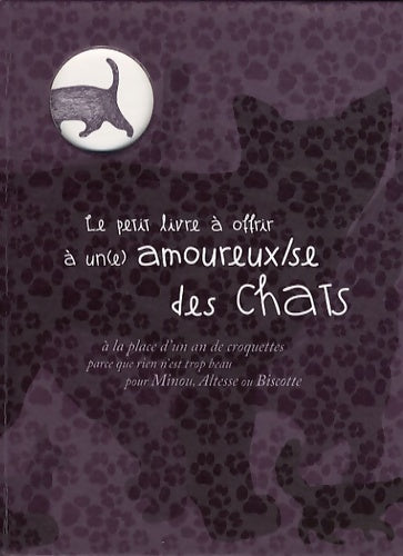 Livrenpoche : Le petit livre à offrir à un amoureux des chats - Collectif - Livre