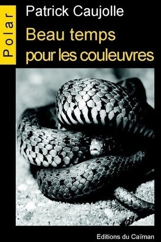 Livrenpoche : Beau temps pour les couleuvres - Patrick Caujolle - Livre
