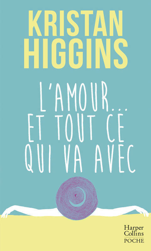 Livrenpoche : L'amour et tout ce qui va avec - Kristan Higgins - Livre