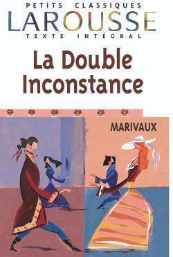Livrenpoche : La double inconstance - Pierre Carlet De Chamblain De Marivaux, Pierre De Marivaux - Livre