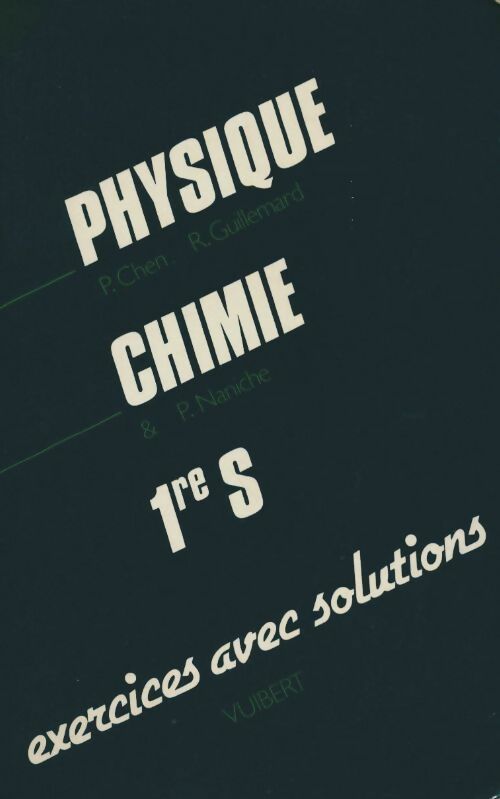 Livrenpoche : Physique-chimie 1re S. Exercices avec solutions - P. Chen - Livre