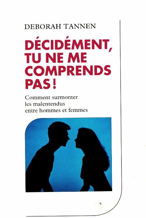 Livrenpoche : Décidément, tu ne me comprends pas ! - Deborah Tannen - Livre