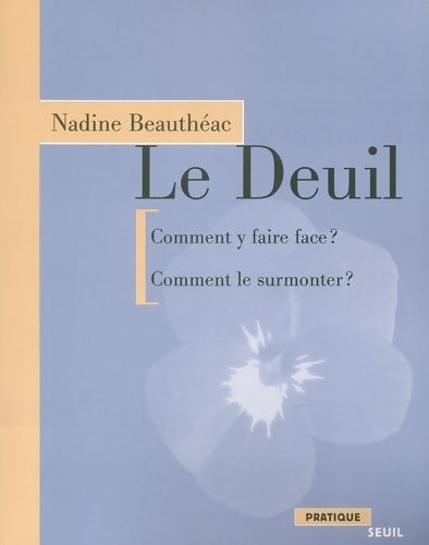 Livrenpoche : Le deuil : Comment y faire face ? comment le surmonter ? - Nadine Beauthéac - Livre