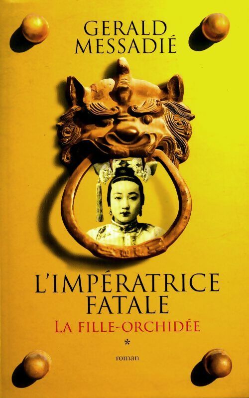 Livrenpoche : L'impératrice fatale Tome I : La fille orchidée - Gérald Messadié - Livre