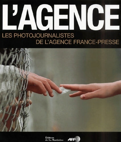 Livrenpoche : L'agence : Les photographes de l'agence France-Presse - Collectif - Livre