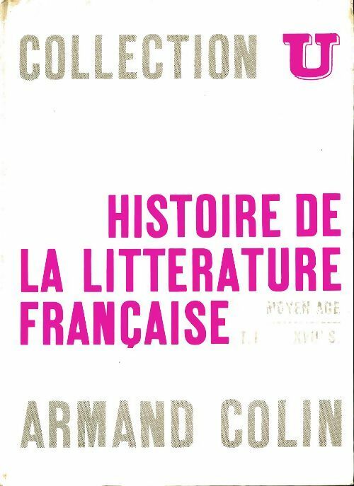 Livrenpoche : Histoire de la littérature française Tome I : Moyen-Age, XVIIe siècle - Jacques Roger - Livre