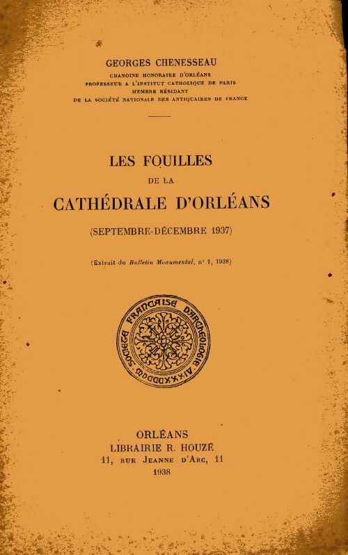 Livrenpoche : Les fouilles de la cathédrale d'Orléans : Septembre-décembre 1937 - Georges Chenesseau - Livre