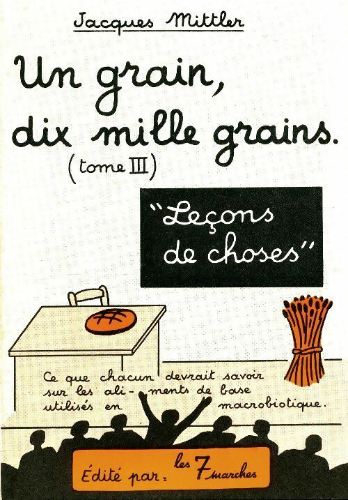 Livrenpoche : Un grain, dix mille grains Tome III : Leçons de choses - Jacques Mittler - Livre