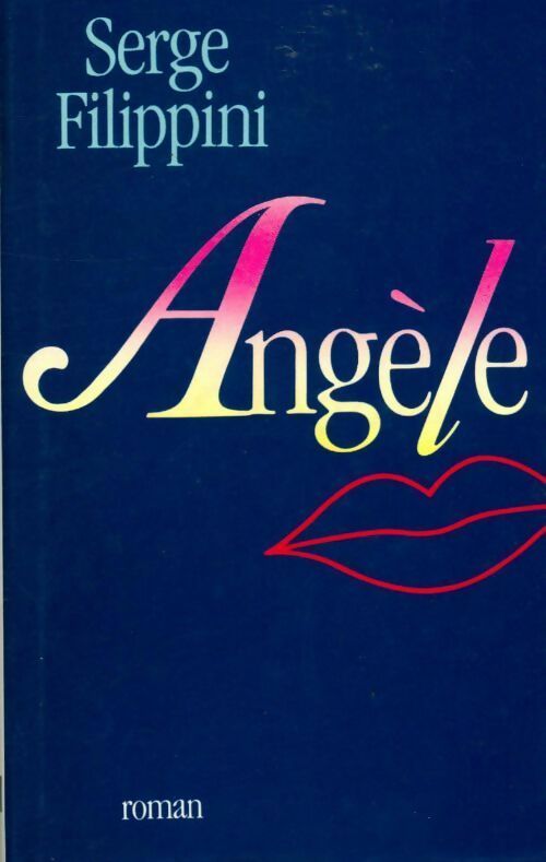 Livrenpoche : Angèle - Serge Filippini - Livre