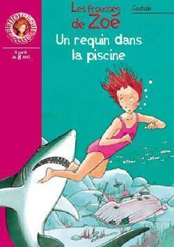 Livrenpoche : Les frousses de Zoé : Un requin dans la piscine - Gudule - Livre