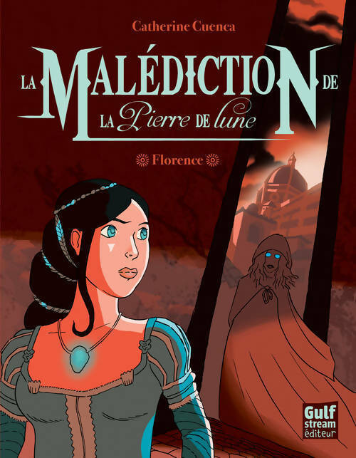 Livrenpoche : La malédiction de la pierre de lune Tome I : Florence - Catherine Cuenca - Livre