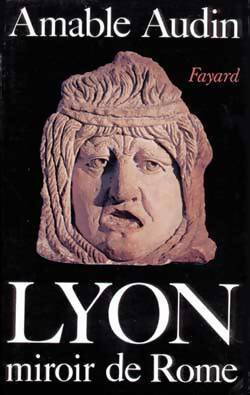 Livrenpoche : Lyon miroir de Rome dans les Gaules - Amable Audin - Livre