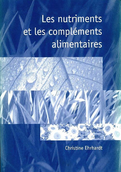 Livrenpoche : Les nutriments et les compléments alimentaires - Christine Ehrhardt - Livre