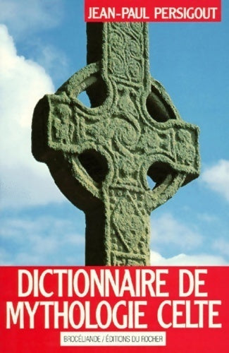 Livrenpoche : Dictionnaire de mythologie celte. Dieux et héros - Jean-Paul Persigout - Livre