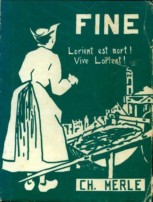 Livrenpoche : Fine. Lorient est mort ! vive Lorient ! - Ch. Merle - Livre