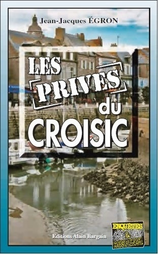 Livrenpoche : Les privés du Croisic - Jean-Jacques Egron - Livre