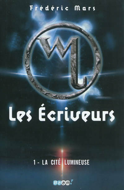 Livrenpoche : Les ecriveurs Tome I : La cité lumineuse - Frédéric Mars - Livre