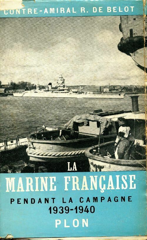 Livrenpoche : La marine française pendant la campagne 1939-1940 - R De Belot - Livre
