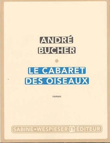 Livrenpoche : Le cabaret des oiseaux - André Bucher - Livre