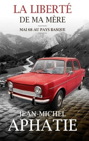 Livrenpoche : La liberté de ma mère : Mai 68 au pays basque - Jean-Michel Aphatie - Livre
