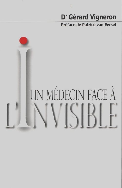 Un médecin face à l'invisible - Gérard Vigneron - Livre