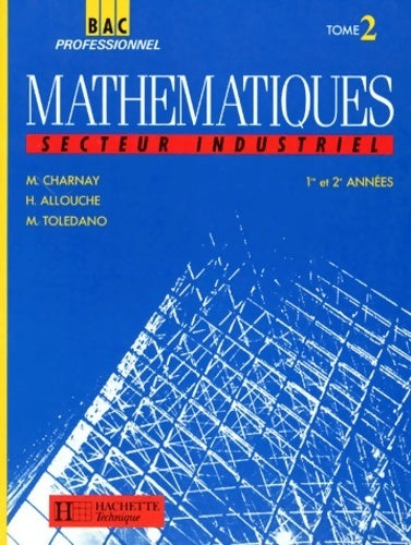 Livrenpoche : Mathématiques 1àre Seconde année bac pro industriel Tome II - Hubert Allouche - Livre
