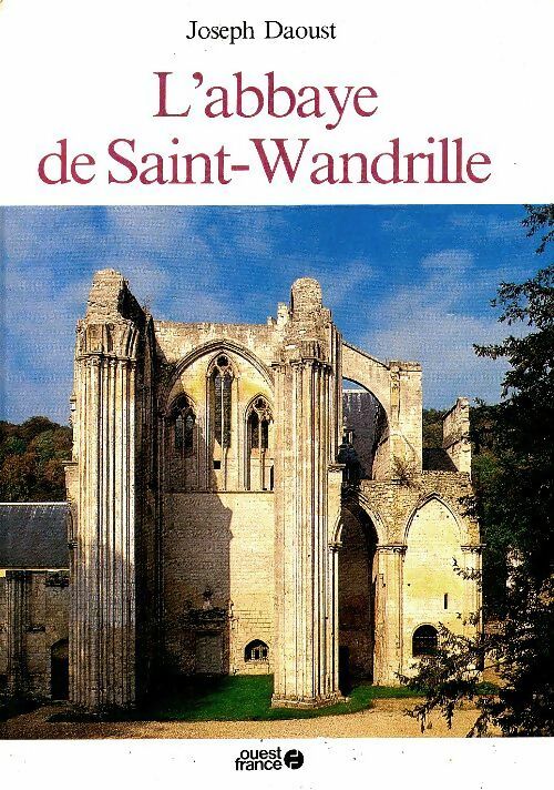 Livrenpoche : L'abbaye de Saint-Wandrille - Joseph Daoust - Livre