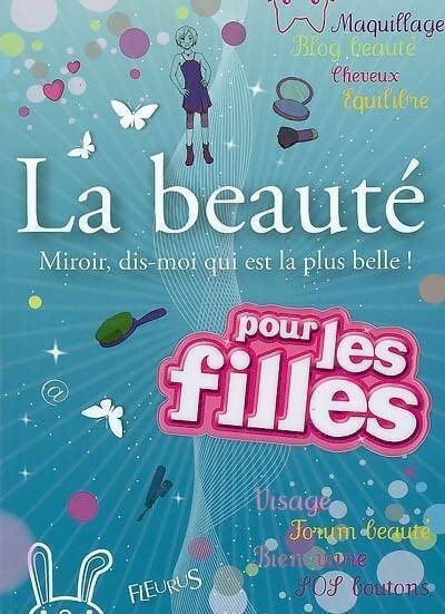 Livrenpoche : La beauté pour les filles. Miroir dis-moi qui est la plus belle ! - Ophélie Nguyen - Livre