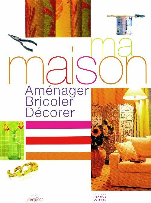 Livrenpoche : Ma maison : Aménager, bricoler, décorer - Collectif - Livre