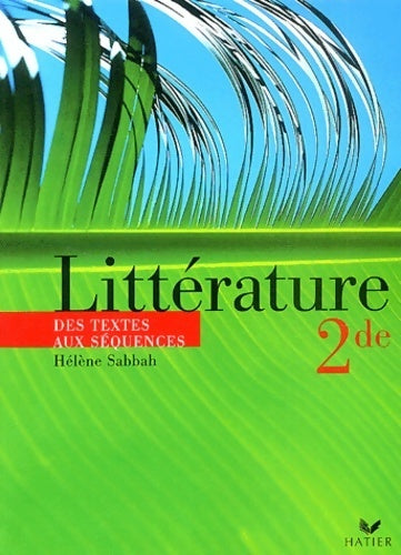 Livrenpoche : Littérature Seconde des textes aux séquences - Hélène Sabbah - Livre