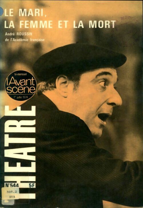 Livrenpoche : L'avant-scène théâtre n°544 : Le mari, la femme et la mort d'André roussin - Collectif - Livre
