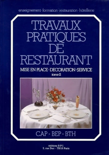 Livrenpoche : Travaux pratiques de restaurant Tome II : Mise en place, décoration, service - Thierry Boulicot - Livre